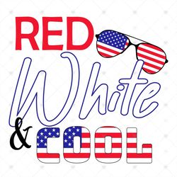 Red White And Cool Svg, Independence Day Svg, 4th Of July Png, 4th Of July, Red And White Svg, 4th Of July Svg, America
