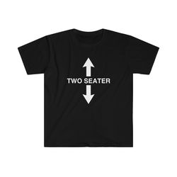 Funny Meme TShirt - TWO SEATER Joke Tee - Gift Shirt