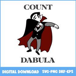 Count Dabula Dabbing Halloween Svg, Count Dabula Svg, Dabula Svg, Halloween Svg, Png Eps Dxf Digital File