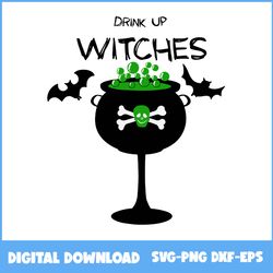 Drink Up Witches Svg, Witch Svg, Skull Svg, Bat Svg, Halloween Svg, Png Eps Dxf File