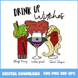 Drink Up Witches Sanderson Sisters Hocus Pocus Svg, Hocus Pocus Svg, Witch Svg, Halloween Svg, Png Eps Dxf File