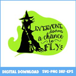 Everyone Deserves A Chance To Fly Witch Broom Svg, Witch Svg, Horror Movie Svg, Halloween Svg, Png Eps Dxf File