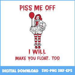 Girl Clown Piss Me Off I Will Make You Float Too Halloween Svg, Girl Clown Svg, Horror Svg, Halloween Svg, Png Eps File