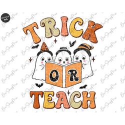 Trick Or Teach PNG, Halloween Teacher PNG Digital Download