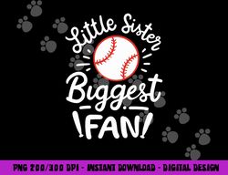 Baseball Little Sister Biggest Fan png, sublimation copy