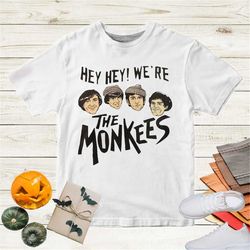 Hey Hey! We're The Monkees Band  T-Shirt, The Monkees Band Shirt , The Monkees  Shirt Fan Gifts, The Monkees Vintage Shi