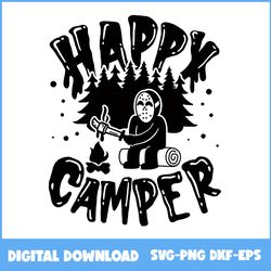 Happy Camper Jason Voorhees Halloween Svg, Jason Voorhees Svg, Happy Camper Svg, Halloween Svg, Png Eps Dxf File