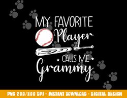 Baseball My Favorite Player Calls Me Grammy Grandma Gift png, sublimation copy