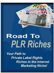 Road To PLR Riches