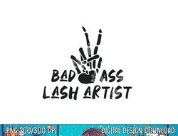 Bad Ass Lash Artist Skeleton Hands Eyelashes Halloween png, sublimation copy