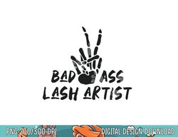 Bad Ass Lash Artist Skeleton Hands Eyelashes Halloween png, sublimation copy
