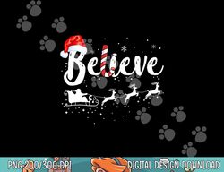 Believe In Santa Claus Believe Christmas Pajama Christmas  png,sublimation copy