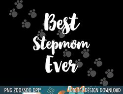 Best Step-Mom Ever Family Cute StepMom Stepmother  png,sublimation copy