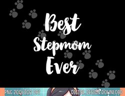 Best Step-Mom Ever Family Cute StepMom Stepmother  png,sublimation copy