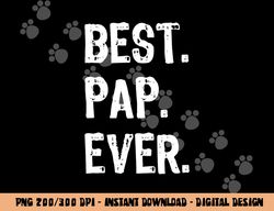 Best Pap Ever Family Funny Cool  png,sublimation copy
