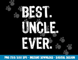 Best Uncle Ever Family Cool Funny  png,sublimation copy