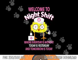 BSN LPN CNA Funny Nursing Chick Welcome To Night Shift Nurse  png, sublimation copy