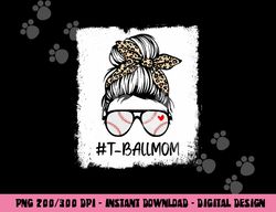 Bleached T Ball Baseball Mom Life Leopard Messy Bun Game Day png, sublimation copy