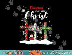 Christmas Begins With Christ Snowman Christian Cross Xmas  png,sublimation copy