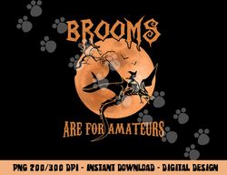 Brooms Are For Amateurs Dragon Riding Witches Halloween  png,sublimation copy