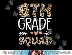 6th Grade Squad Leopard Teacher Student  png, sublimation copy