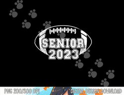 2023 Senior Football Player Class of 2023 Senior Year Grad png, sublimation copy
