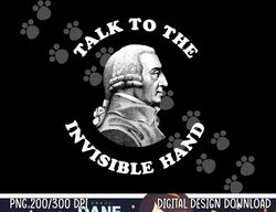 Adam Smith Talk to the Invisible Hand Economics Teacher  png, sublimation copy