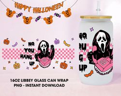 Horror Halloween Glass Can Design PNG Sublimation, No You Hang Up 16oz Libbey Glass Can Wraps, Horror Cartoon Glass Can