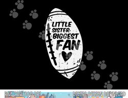 American Football Little Sister Biggest Fan Family Girls png, sublimation copy