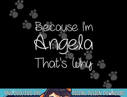 ANGELA Funny Personalized Birthday Women Name Gift Idea png, sublimation copy