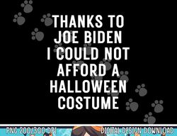 Anti-Biden Halloween Costume I Could Not Afford png, sublimation copy