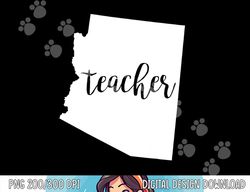 Arizona Teacher education home state back to school tshirt copy