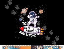 Back to Fifth Grade and Beyond-Funny First Day of School  png, sublimation copy