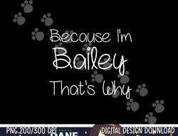 BAILEY Funny Personalized Birthday Women Name Gift Idea png, sublimation copy
