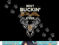 Best Buckin  Pa Ever Deer Hunting Fathers Day Xmas Papa Dad png, sublimation copy