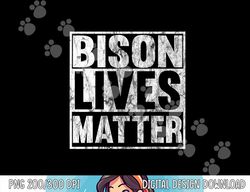 Bison Lives Matter Funny Animal Bison Christmas png, sublimation copy