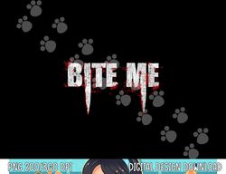 Bite Me Vampire Teeth Bloody Halloween png,sublimation png,sublimation copy
