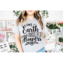 The Earth laughs in flowers SVG, Garden svg, Gardening svg, plants svg, Funny gardening svg, Garden sign svg,
