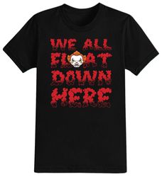 We All Float Down Here Halloween T-Shirt For Men, Women  Kids 100 Cotton Black Shirt, Funny Clown T-Shirts, Horror Movie