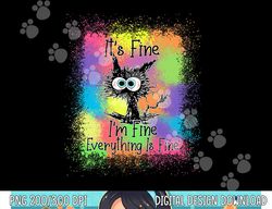 Black Cat It s Fine I m Fine Everything Is Fine Tie Dye  png, sublimation copy