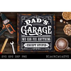 Dad's Garage svg, Garage svg, Dads garage svg, Tools svg, Father's day gift svg, we can fix anything except stupid svg,