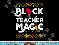 Black Teacher Magic Shirt Teacher Black History Month  png, sublimation copy