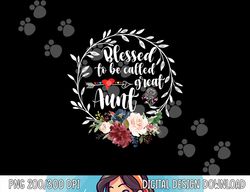 Blessed to be called great aunt - Heart floral happiness png, sublimation copy