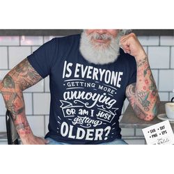 Is everyone getting more annoying or am I getting older svg, Birthday Vintage Svg, Aged to perfection svg, Birthday Limi