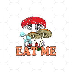 Eat Me Mushroom Png