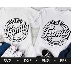 Ain't No Family Like The One I Got svg, Family Shirts svg, Family Trip,Family Beach Shirts, Summer Vacation Shirt svg, s