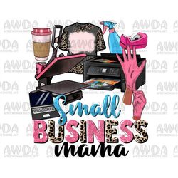 Small business mama png sublimation design download, small business owner png, boss mama png, mama png, sublimate design
