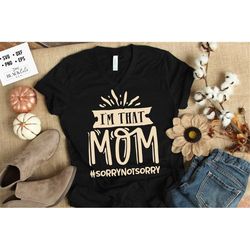 I'm that mom SVG, Mom Life Svg, Mom svg, Mothers Day svg, Mama svg, Funny Mom svg, Mother svg