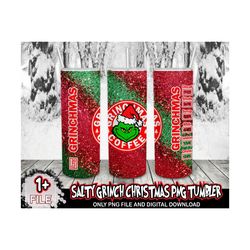 Files Grinch Tumbler PNG, Salty Grinch Png, Christmas Png, Skinny Tumbler 20oz, Tumbler Wraps, Full Tumbler Wrap, 20oz