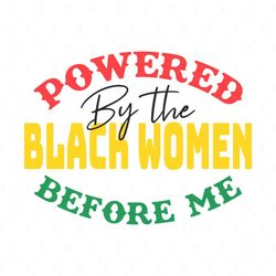 Powered By The Black Women Before Me Svg, Juneteenth Day Svg, Celebrate 1865 Juneteenth, 19th Juneteenth Svg, 1865 Junet